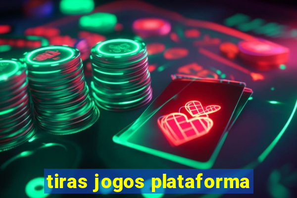 tiras jogos plataforma